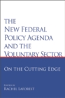 The New Federal Policy Agenda and the Voluntary Sector : On the Cutting Edge - Book