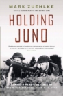 Holding Juno : Canada's Heroic Defence of the D-Day Beaches: June 7-12, 1944 - Book