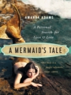 A Mermaid's Tale : A Personal Search For Love and Lore - Book