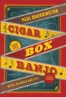 Cigar Box Banjo : Notes on Music and Life - Book