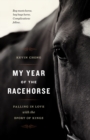 My Year of the Racehorse : Falling in Love with the Sport of Kings - Book