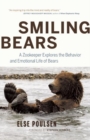 Smiling Bears : A Zookeeper Explores the Behavior and Emotional Life of Bears - Book