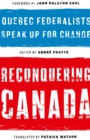 Reconquering Canada : Quebec Federalists Speak Up for Change - eBook