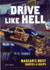 Drive Like Hell : NASCAR's Best Quips and Quotes - Book