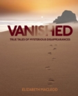 Vanished : True Tales of Mysterious Disappearances - Book