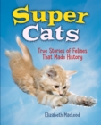 Super Cats : True Stories of Felines that Made History - Book