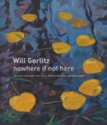 Will Gorlitz : nowhere if not here - Book