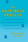 Happiness Project : Or, Why I Spent a Year Trying to Sing in the Morning, Clean My Closets, Fight Right, Read Aristotle, and Generally Have More Fun - eBook