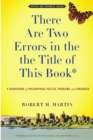 There Are Two Errors In The The Title of This Book : A Sourcebook of Philosophical Puzzles, Paradoxes, and Problems - Book