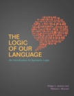 The Logic of Our Language : An Introduction to Symbolic Logic - Book