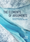 The Elements of Arguments : An Introduction to Critical Thinking and Logic - Book