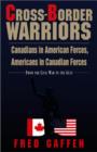 Cross-Border Warriors : Canadians in American Forces, Americans in Canadian Forces - eBook
