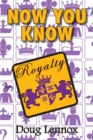 Now You Know Royalty - Book