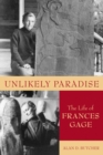 Unlikely Paradise : The Life of Frances Gage - Book
