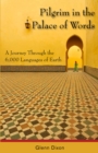 Pilgrim in the Palace of Words : A Journey Through the 6,000 Languages of Earth - Book