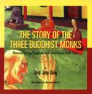 The Story of the Three Buddhist Monks : Based on a Traditional Chinese Folk Tale - eBook