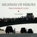 Highway of Heroes : True Patriot Love - Book