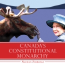 Canada's Constitutional Monarchy : An Introduction to Our Form of Government - Book