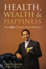 Health, Wealth And Happiness : You Can Control Your Destiny - eBook