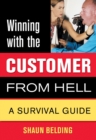 Winning With The Customer From Hell : A Survival Guide - eBook