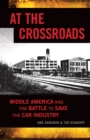 At The Crossroads : Middle America and the Battle to Save the Car Industry - eBook