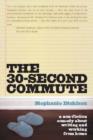 The 30 Second Commute : The Perks and Perils of Being a Freelance Writer - eBook