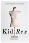 Kid Rex : The Inspiring True Account of a Life Salvaged From Dispair, Anorexia and Dark Days in New York City - eBook