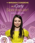 The Miranda Cosgrove And Icarly Spectacular : Unofficial and Unstoppable - eBook