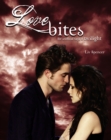 Love Bites : The Unofficial Saga of Twilight - eBook