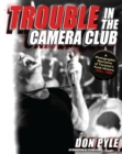 Trouble In The Camera Club : A Photographic Narrative of Toronto's Punk History 1976-1980 - eBook