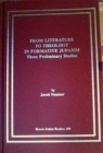 From Literature to Theology in Formative Judaism : Three Preliminary Studies - Book