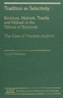 Tradition as Selectivity : Scripture, Mishnah, Tosefta, and Midrash in the Talmud of Babylonia - Book