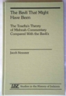 The Bavli That Might Have Been : The Toseta's Theory of Mishnah Commentary Compared with the Bavli's - Book