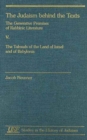 The Judaism behind the Texts V : The Talmuds of the Land of Israel and of Babylonia - Book