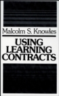 Using Learning Contracts : Practical Approaches to Individualizing and Structuring Learning - Book