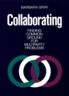 Collaborating : Finding Common Ground for Multiparty Problems - Book