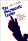 The Charismatic Leader : Behind the Mystique of Exceptional Leadership - Book