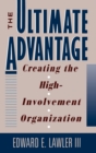 The Ultimate Advantage : Creating the High-Involvement Organization - Book