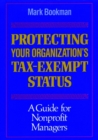 Protecting Your Organization's Tax-Exempt Status : A Guide for Nonprofit Managers - Book
