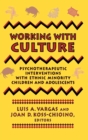 Working with Culture : Psychotherapeutic Interventions with Ethnic Minority Children and Adolescents - Book