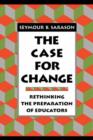 The Case for Change : Rethinking the Preparation of Educators - Book