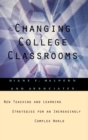 Changing College Classrooms : New Teaching and Learning Strategies for an Increasingly Complex World - Book