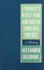 Ethnicity, Race and American Foreign Policy : A History - Book