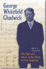George Whitefield Chadwick : The Life and Music of the Pride of New England - Book