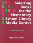 Selecting Books for the Elementary School Library Media Center : A Complete Guide - Book