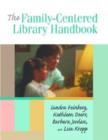 The Family-centered Library Handbook - Book