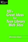 101 Plus Great Ideas for Teen Library Web Sites - Book