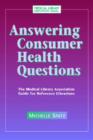Answering Consumer Health Questions : The Medical Library Association Guide for Reference Librarians - Book