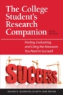 The College Student's Research Companion : Finding, Evaluating and Citing the Resources You Need to Succeed - Book