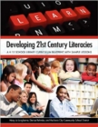 Developing 21st Century Literacies : A K-12 School Library Curriculum Blueprint with Sample Lessons - Book
